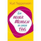 Ein neuer Mensch in einem Tag - Kurt Tepperwein