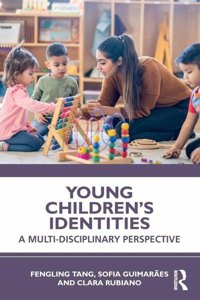 Young Children's Identities - Fengling Tang, Portugal) Guimaraes, Sofia (University of Porto, Clara Rubiano