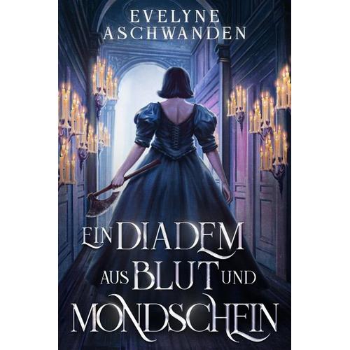 Ein Diadem aus Blut und Mondschein - Evelyne Aschwanden