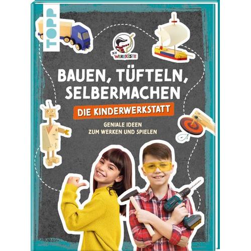 Bauen, Tüfteln, Selbermachen. Die Kinderwerkstatt - Die Werkkiste, Pelle Krautwald