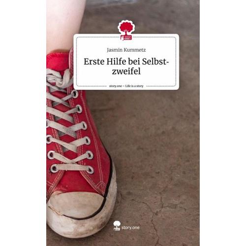 Erste Hilfe bei Selbstzweifel. Life is a Story - story.one - Jasmin Kummetz