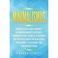Minimalismus: Minimalisitsch leben, Haushalt entrümpeln und mit Leichtigkeit Ordnung im Leben schaffen. Aufräumen und positives Denken für mehr Glück,