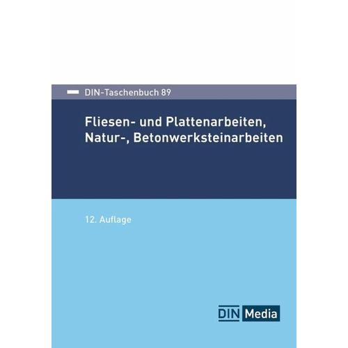Fliesen- und Plattenarbeiten, Natur-, Betonwerksteinarbeiten - Herausgegeben:DIN e.V.
