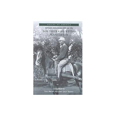 African-American Life on the Southern Hunting Plantation by Titus Brown (Paperback - Arcadia Pub)