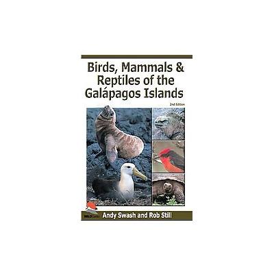 Birds, Mammals, And Reptiles of the Galapagos Islands by Rob Still (Paperback - Yale Univ Pr)