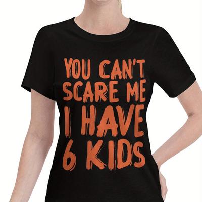 "TEMU Women's "you Scare Me, I Have 6 " Graphic T-shirt - & Black Casual Tee For Moms, Halloween, Or Casual Attire - Short Sleeve, Loose Fit, Machine Washable, Humorous Clothing | Design |" Image