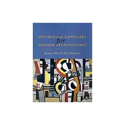Optimizing Compilers for Modern Architectures by Ken Kennedy (Hardcover - Morgan Kaufmann Pub)
