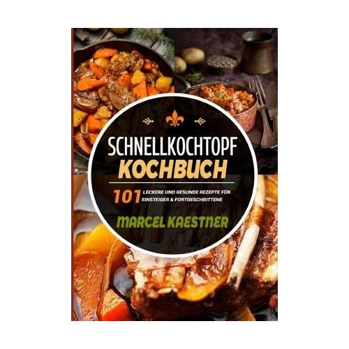 Schnellkochtopf Kochbuch - Marcel Kaestner