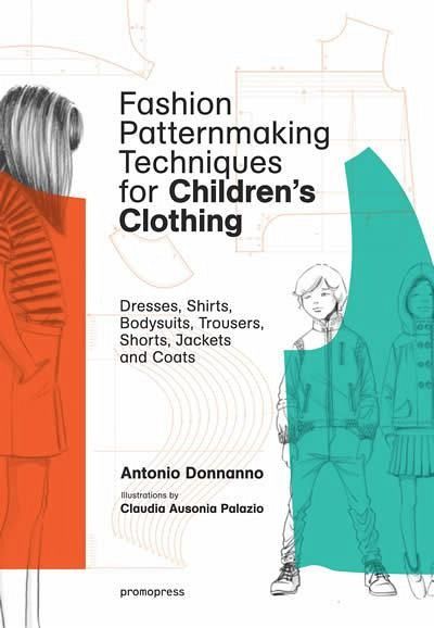 Fashion Patternmaking Techniques For Children's Clothes - Antonio Donnanno