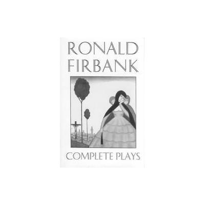 Complete Plays by Ronald Firbank (Hardcover - Dalkey Archive Pr)