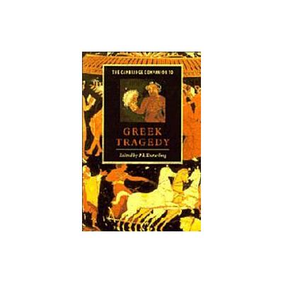 The Cambridge Companion to Greek Tragedy by P. E. Easterling (Paperback - Cambridge Univ Pr)