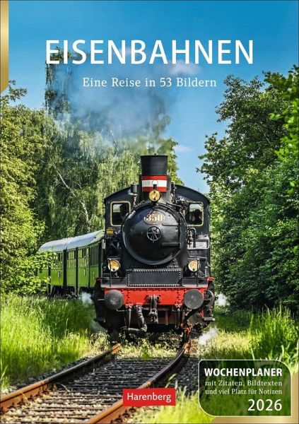 Eisenbahnen Wochenplaner 2026 - 53 faszinierende Fotografien - Harenberg