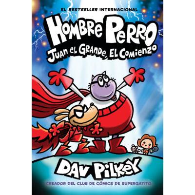 Hombre Perro: Juan el Grande, el comienzo (Hardcover) - Dav Pilkey