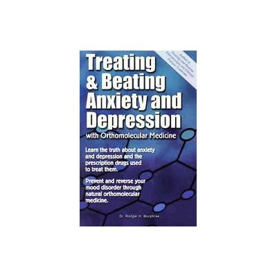 Treating And Beating Anxiety And Depression by Rodger H. Murphree (Paperback - Harrison & Hampton Pu