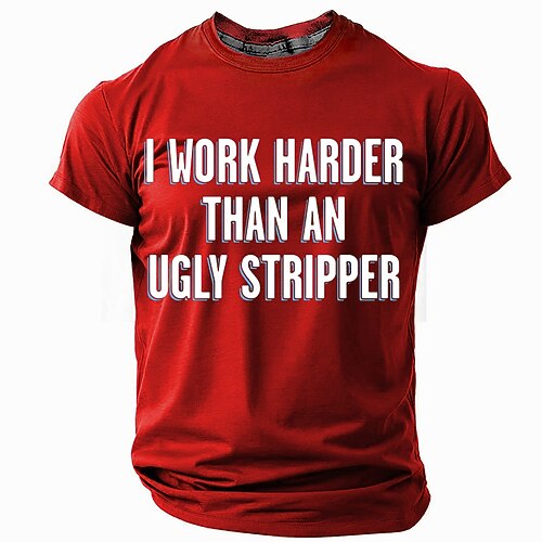 Herren Humorvolles Arbeitsethik T-Shirt Ich arbeite härter als eine hässliche Stripperin Lustiges Grafik Kurzarm T-Shirt Image