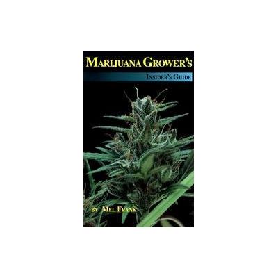 Marijuana Grower's Insider's Guide by Mel Frank (Paperback - Red Eye Pr)