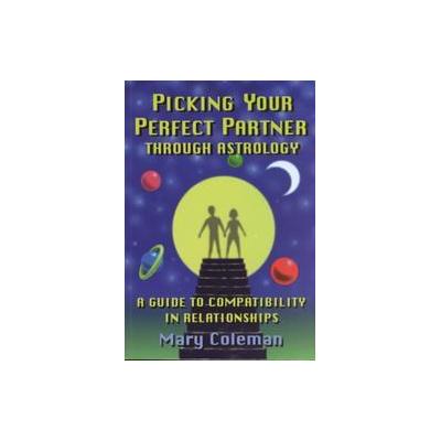 Picking Your Perfect Partner Through Astrology by M.E. Coleman (Paperback - Crcs Pubns)