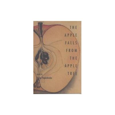The Apple Falls from the Apple Tree by Helen Papanikolas (Paperback - Swallow Pr)