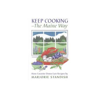 Keep Cooking the Maine Way by Marjorie Standish (Paperback - Down East Books)