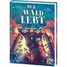Der Wald lebt! (Band 1) - Gemeinsam gegen das Böse - Barbara van den Speulhof