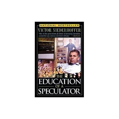 The Education of a Speculator by Victor Niederhoffer (Paperback - John Wiley & Sons Inc.)