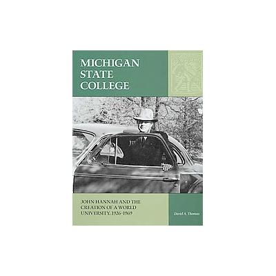 Michigan State College by David A. Thomas (Hardcover - Michigan State Univ Pr)