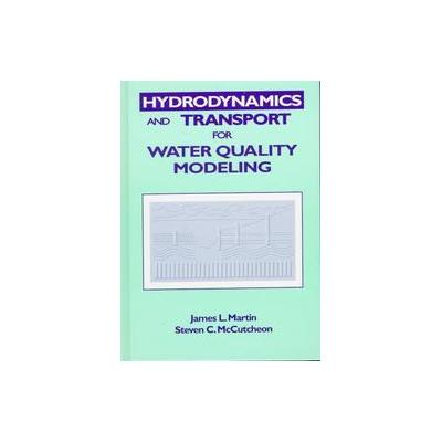 Hydrodynamics and Transport for Water Quality Modeling by James L. Martin (Hardcover - CRC Pr I Llc)