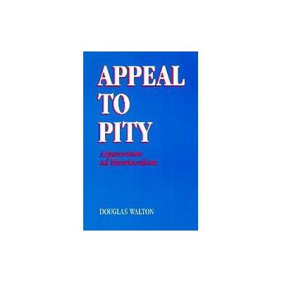 Appeal to Pity by Douglas N. Walton (Paperback - State Univ of New York Pr)