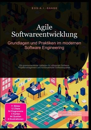 Agile Softwareentwicklung: Grundlagen und Praktiken im modernen Software Engineering - D. Eos A. I. Saage