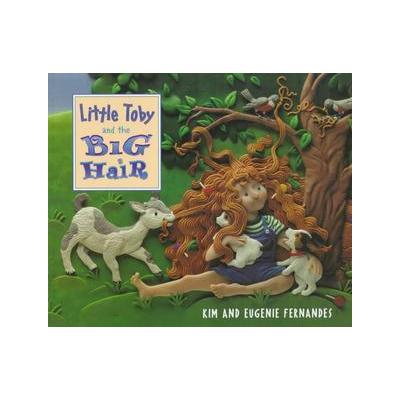 Little Toby and the Big Hair by Eugenie Fernandes (Paperback - Firefly Books Ltd)