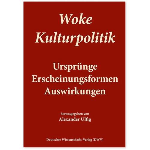 Woke Kulturpolitik - Alexander Herausgeber: Ulfig