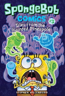 Spongebob Comics: Tales From the Haunted Pineapple (paperback) - by Stephen Hillenburg