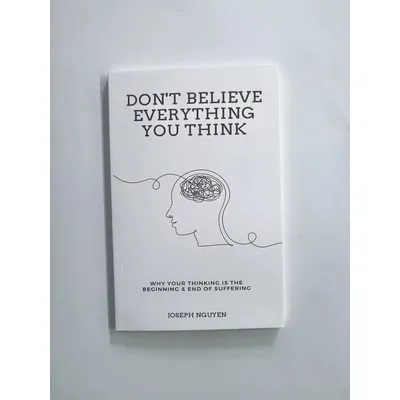 Don'T Believe Everything You Think By Joseph Nguyen Why Your Thinking Is The Beginning & End Of Suffering Paperback English Book