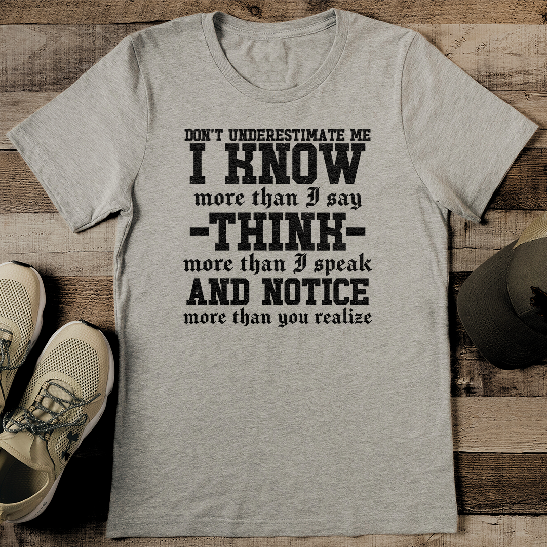 Don't Underestimate Me I Know More Than I Say Tee 3XL Olive