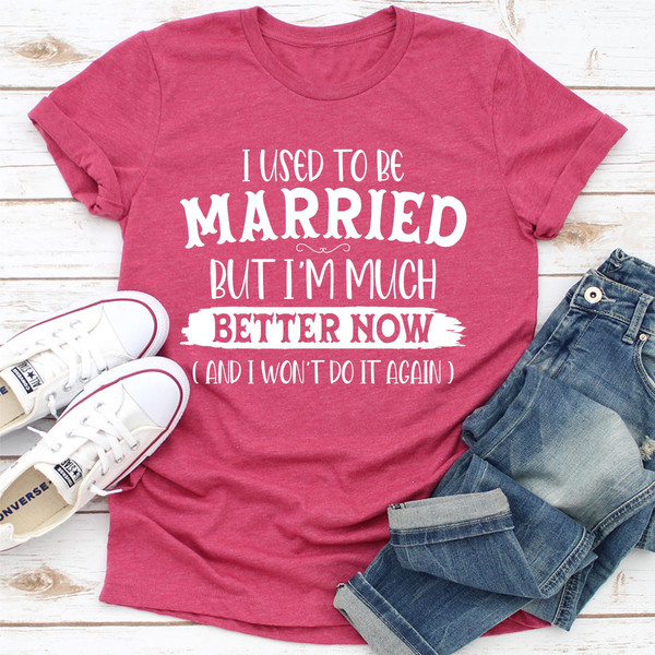 I Used To Be Married But I'm Much Better Now And I Won't Do It Again Athletic Heather XL