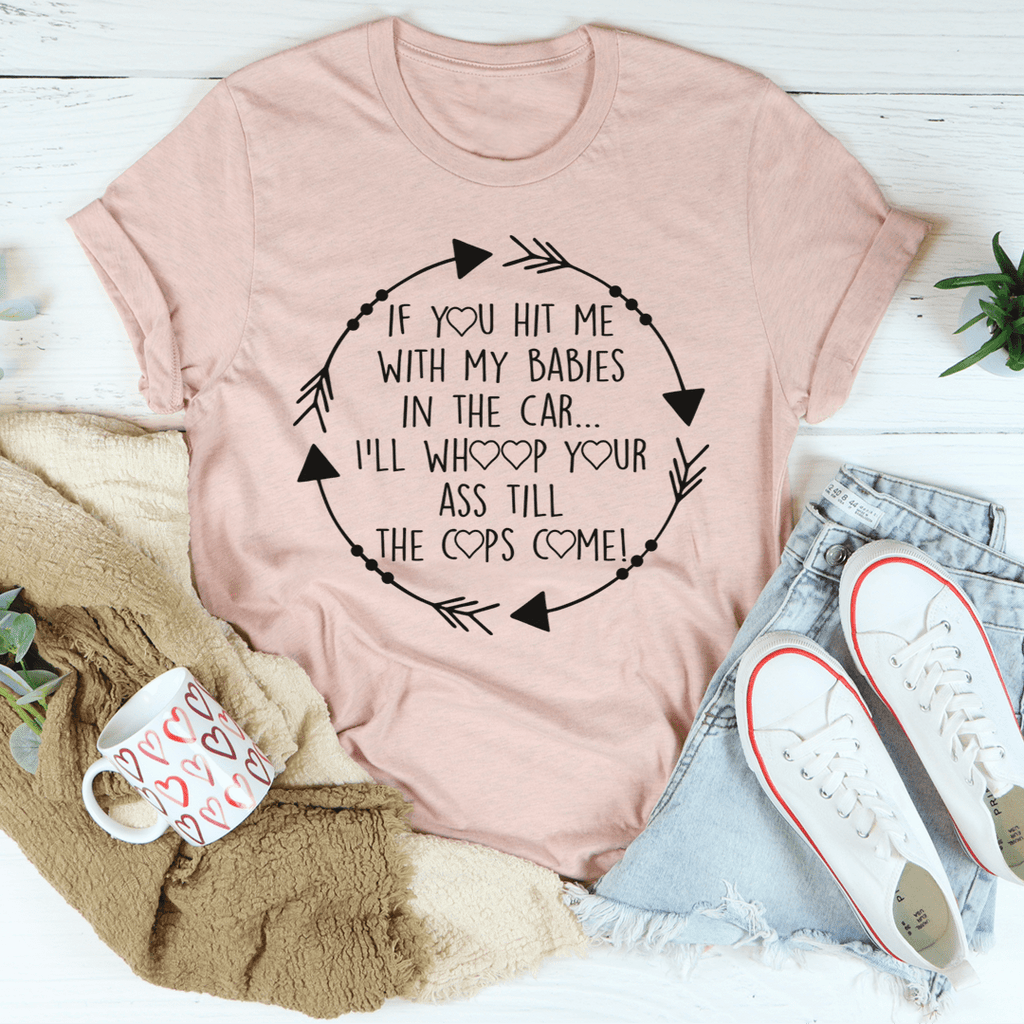 If You Hit Me With My Babies In The Car Tee M Heather Prism Peach