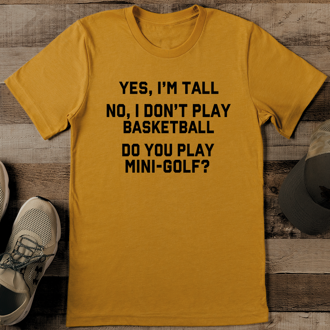 Yes I'm Tall No I Don't Play Basketball Tee S Black Heather