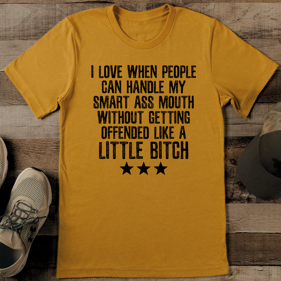 I Love When People Can Handle My Smart A* Mouth Tee L Mustard