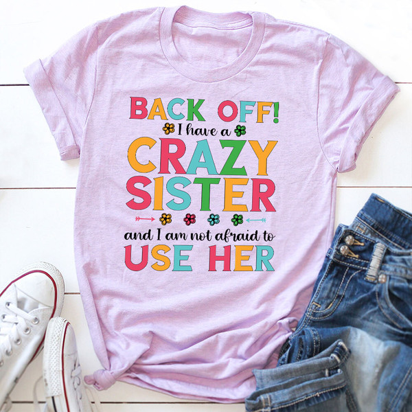 Back Off I Have A Crazy Sister T Shirt White XL