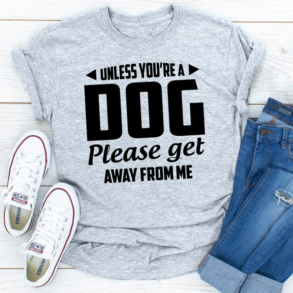 Unless You're A Dog Please Get Away From Me Sport Grey 3XL