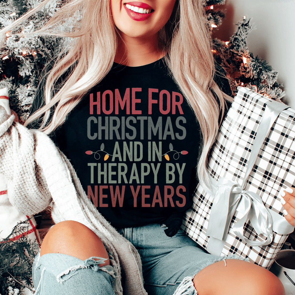 Home For Christmas And In Therapy By New Years Tee L Black Heather