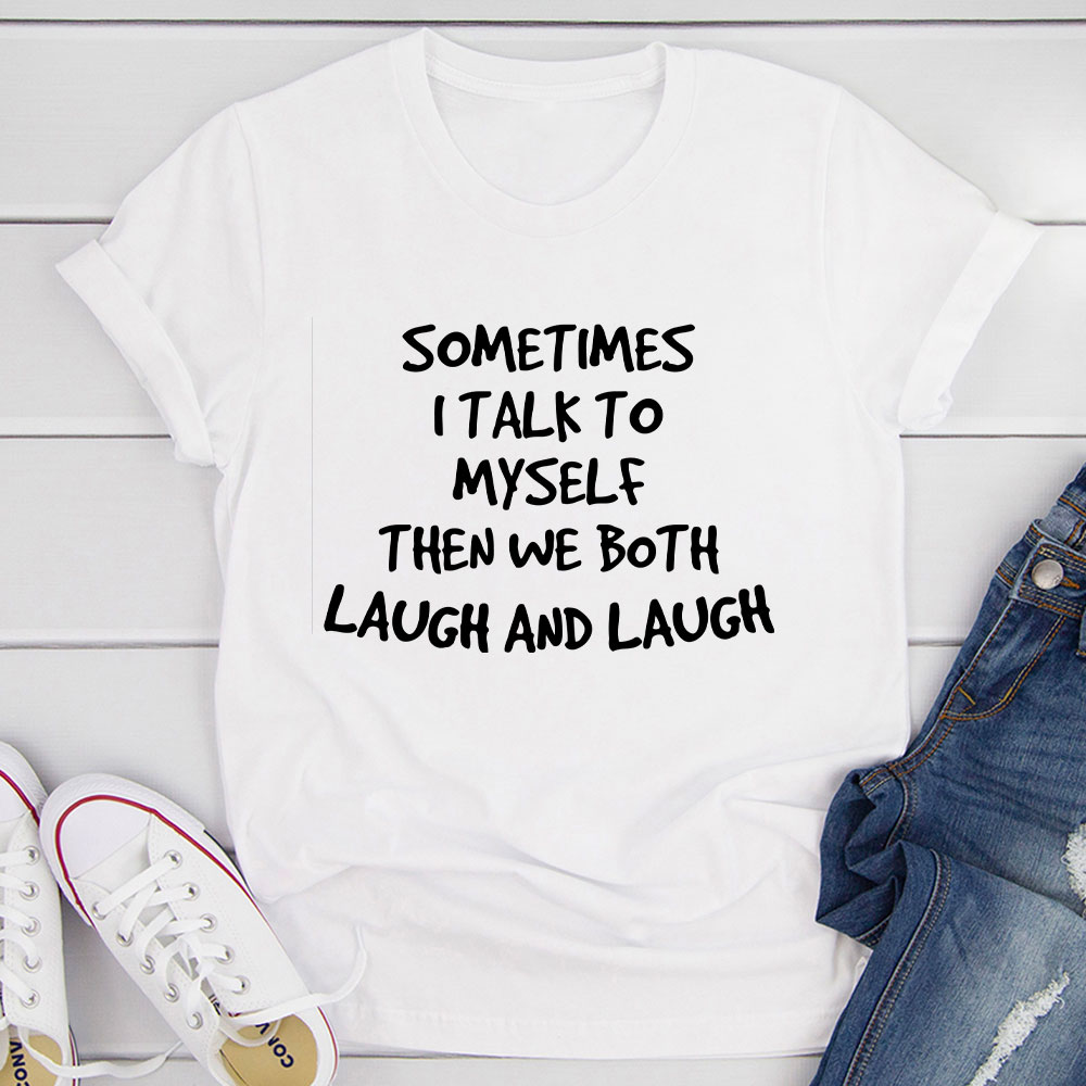 Sometimes I Talk To Myself T Shirt White M