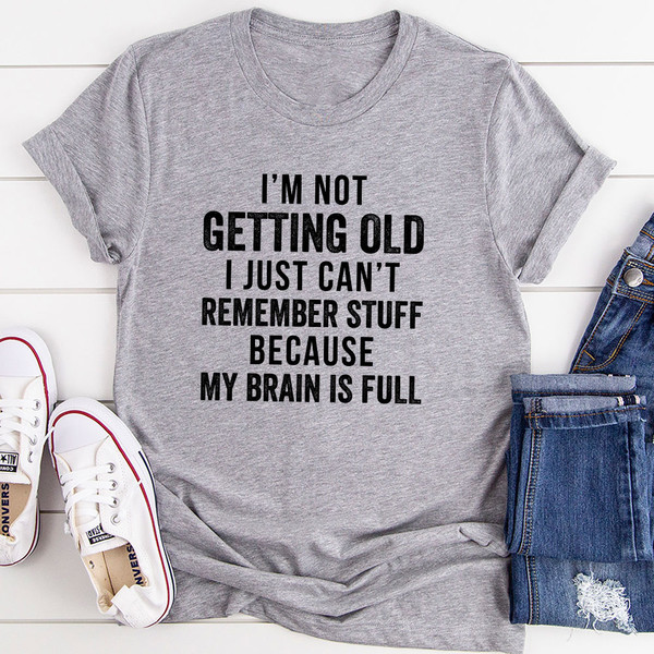 I'm Not Getting Old T Shirt White XL
