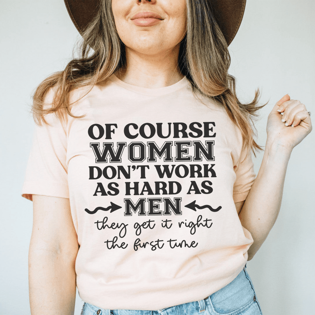 Of Course Women Don't Work As Hard As Men Tee Mauve 2XL