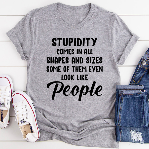 Stupidity Comes In All Shapes And Sizes Tee Mauve M