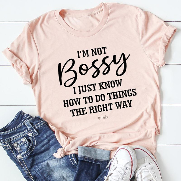I'm Not Bossy I Just Know How To Do Things The Right Way Tee Mauve M