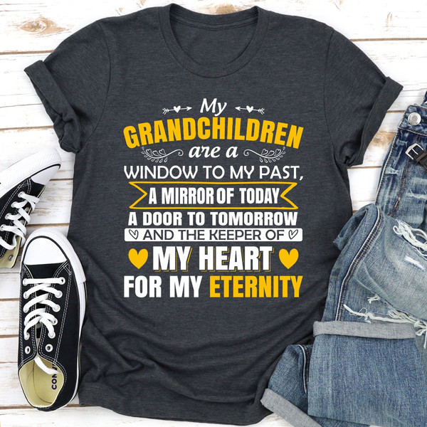 My Grandchildren Are A Window To My Past A Mirror Of Today A Door To Tomorrow And The Keeper Of My Heart For All Eternity Dark Heather 2XL