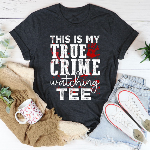 This Is My True Crime Watching Tee Ash 3XL