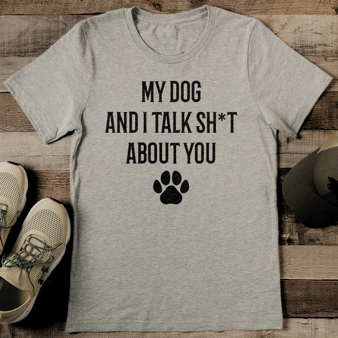 My Dog And I Talk Sht About You Tee M Mustard