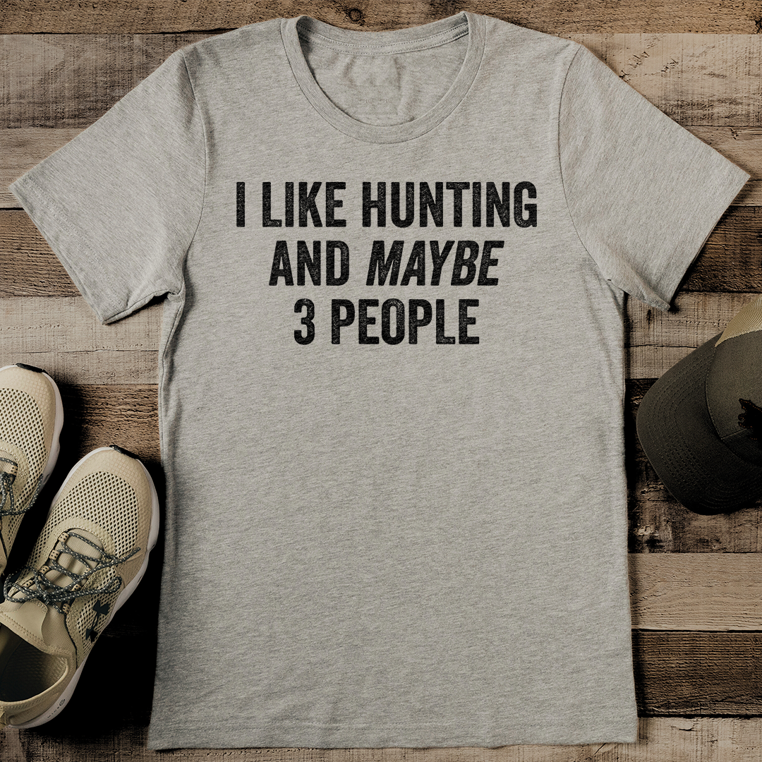 I Like Hunting And Maybe 3 People Tee S Athletic Heather
